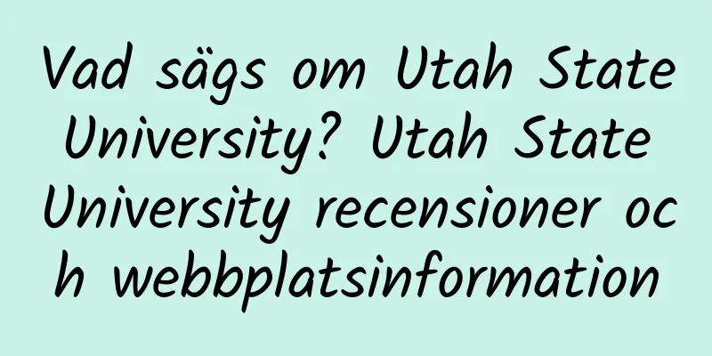 Vad sägs om Utah State University? Utah State University recensioner och webbplatsinformation
