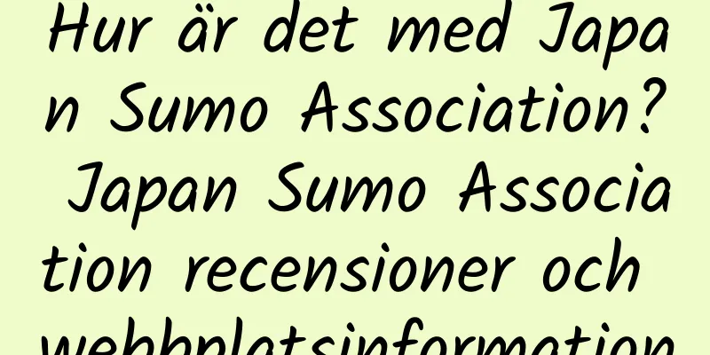 Hur är det med Japan Sumo Association? Japan Sumo Association recensioner och webbplatsinformation