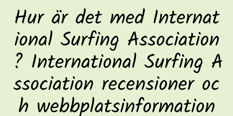 Hur är det med International Surfing Association? International Surfing Association recensioner och webbplatsinformation