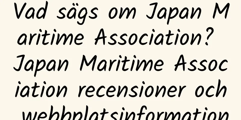 Vad sägs om Japan Maritime Association? Japan Maritime Association recensioner och webbplatsinformation