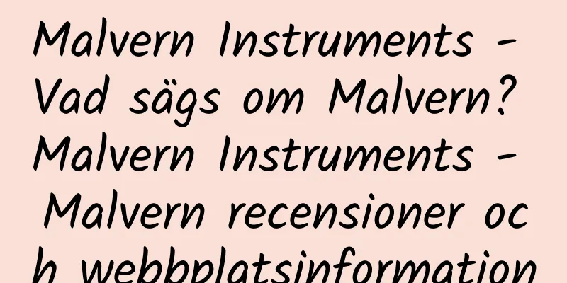 Malvern Instruments - Vad sägs om Malvern? Malvern Instruments - Malvern recensioner och webbplatsinformation