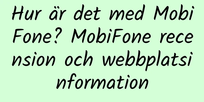 Hur är det med MobiFone? MobiFone recension och webbplatsinformation