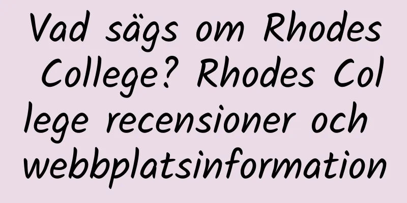 Vad sägs om Rhodes College? Rhodes College recensioner och webbplatsinformation