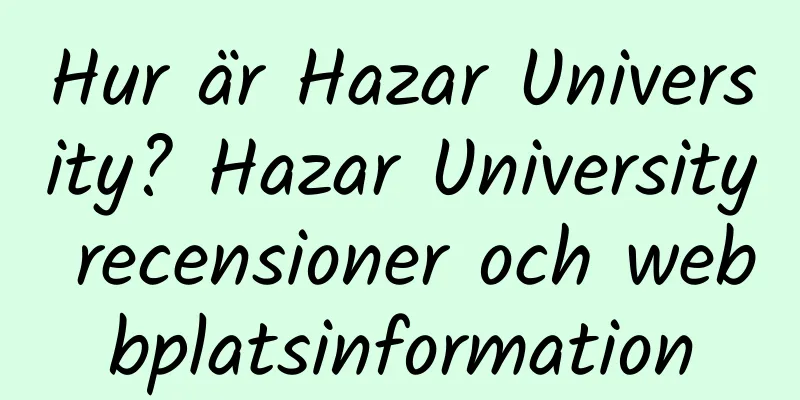Hur är Hazar University? Hazar University recensioner och webbplatsinformation