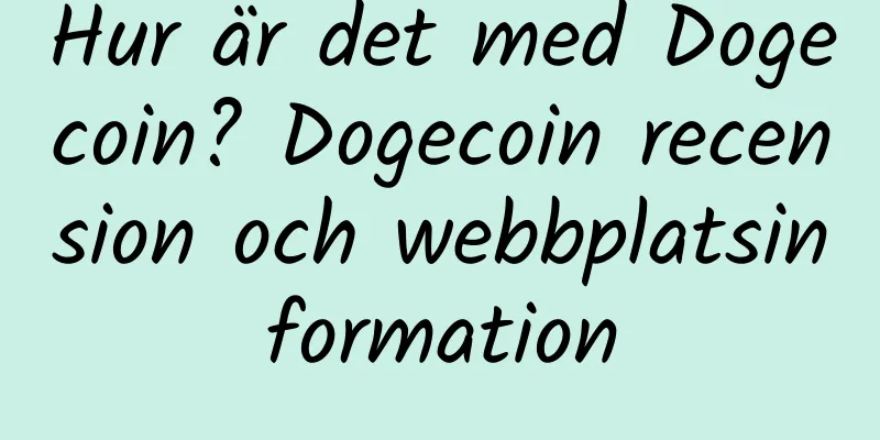 Hur är det med Dogecoin? Dogecoin recension och webbplatsinformation
