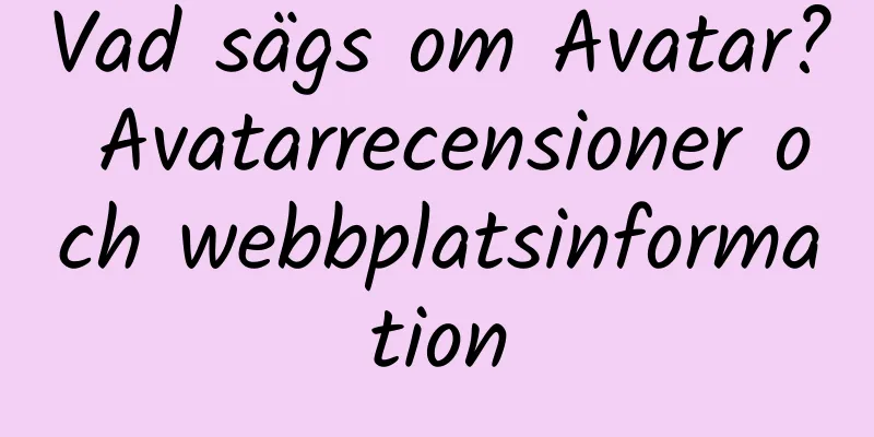 Vad sägs om Avatar? Avatarrecensioner och webbplatsinformation