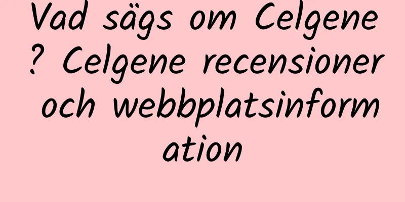 Vad sägs om Celgene? Celgene recensioner och webbplatsinformation