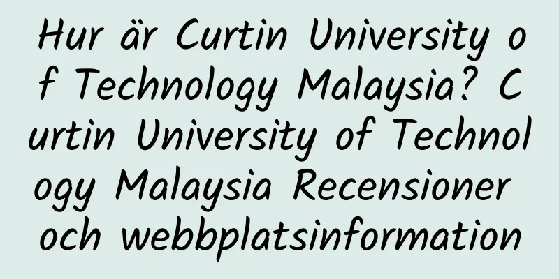 Hur är Curtin University of Technology Malaysia? Curtin University of Technology Malaysia Recensioner och webbplatsinformation