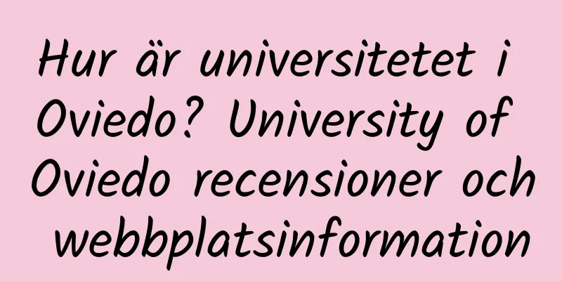 Hur är universitetet i Oviedo? University of Oviedo recensioner och webbplatsinformation