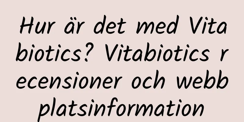 Hur är det med Vitabiotics? Vitabiotics recensioner och webbplatsinformation