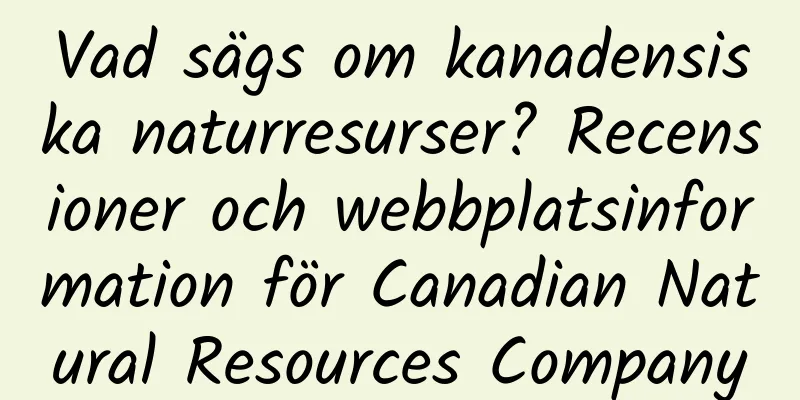 Vad sägs om kanadensiska naturresurser? Recensioner och webbplatsinformation för Canadian Natural Resources Company