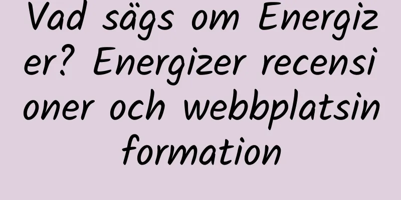 Vad sägs om Energizer? Energizer recensioner och webbplatsinformation