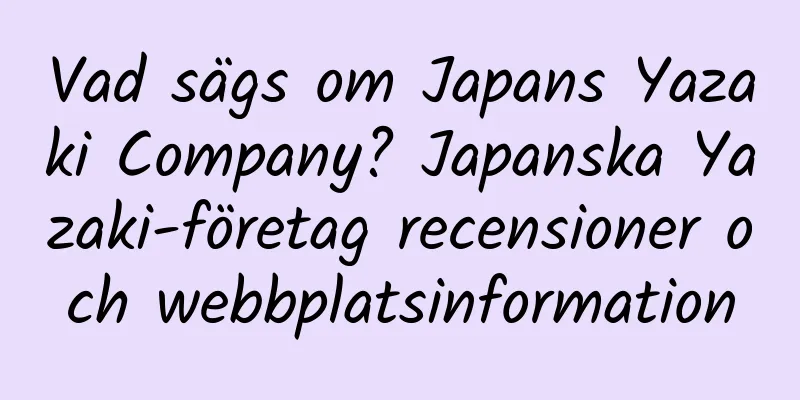 Vad sägs om Japans Yazaki Company? Japanska Yazaki-företag recensioner och webbplatsinformation