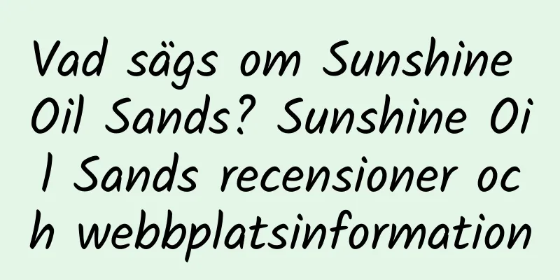 Vad sägs om Sunshine Oil Sands? Sunshine Oil Sands recensioner och webbplatsinformation