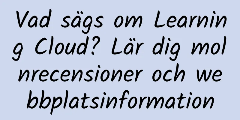 Vad sägs om Learning Cloud? Lär dig molnrecensioner och webbplatsinformation