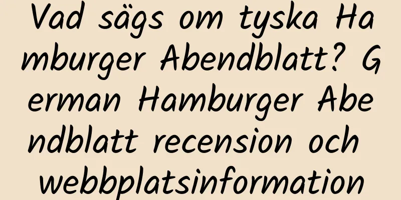 Vad sägs om tyska Hamburger Abendblatt? German Hamburger Abendblatt recension och webbplatsinformation