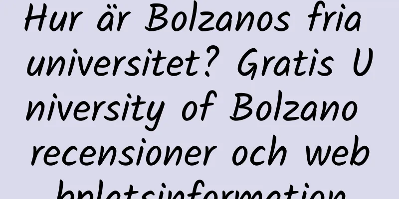 Hur är Bolzanos fria universitet? Gratis University of Bolzano recensioner och webbplatsinformation