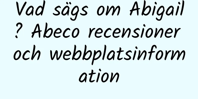 Vad sägs om Abigail? Abeco recensioner och webbplatsinformation