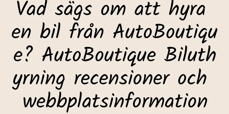Vad sägs om att hyra en bil från AutoBoutique? AutoBoutique Biluthyrning recensioner och webbplatsinformation