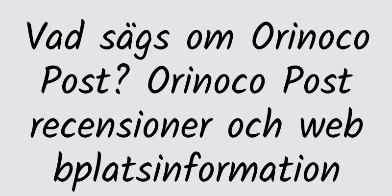 Vad sägs om Orinoco Post? Orinoco Post recensioner och webbplatsinformation