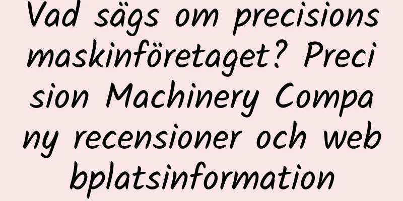 Vad sägs om precisionsmaskinföretaget? Precision Machinery Company recensioner och webbplatsinformation