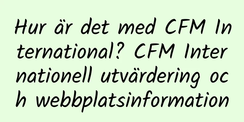 Hur är det med CFM International? CFM Internationell utvärdering och webbplatsinformation