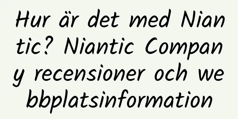 Hur är det med Niantic? Niantic Company recensioner och webbplatsinformation