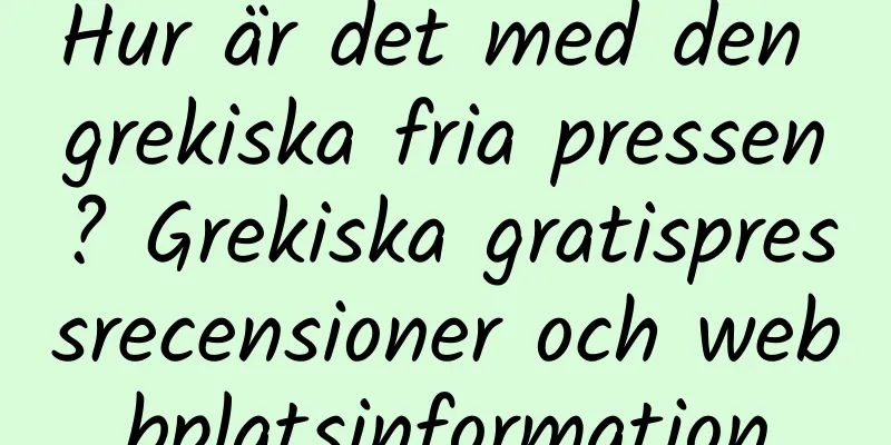Hur är det med den grekiska fria pressen? Grekiska gratispressrecensioner och webbplatsinformation