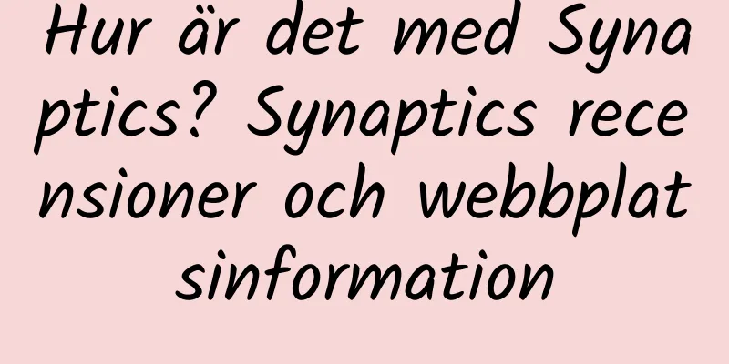 Hur är det med Synaptics? Synaptics recensioner och webbplatsinformation