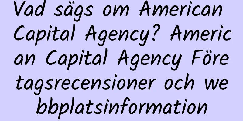 Vad sägs om American Capital Agency? American Capital Agency Företagsrecensioner och webbplatsinformation