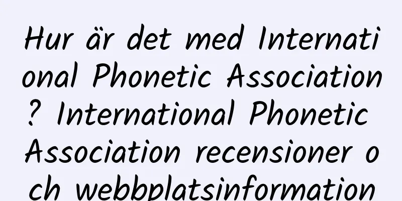 Hur är det med International Phonetic Association? International Phonetic Association recensioner och webbplatsinformation