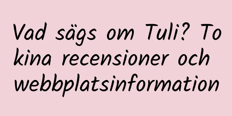 Vad sägs om Tuli? Tokina recensioner och webbplatsinformation