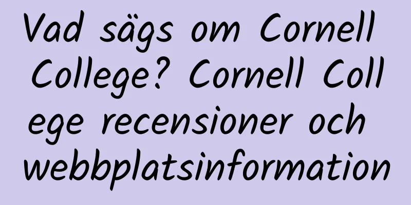 Vad sägs om Cornell College? Cornell College recensioner och webbplatsinformation