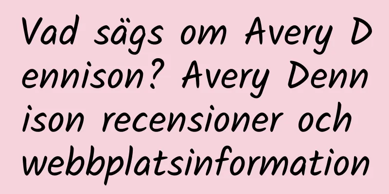 Vad sägs om Avery Dennison? Avery Dennison recensioner och webbplatsinformation
