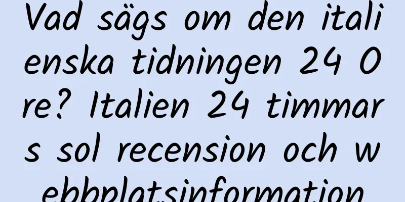Vad sägs om den italienska tidningen 24 Ore? Italien 24 timmars sol recension och webbplatsinformation