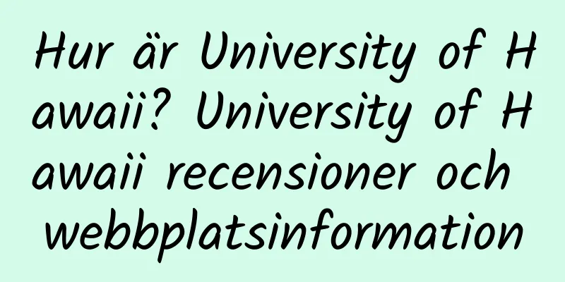 Hur är University of Hawaii? University of Hawaii recensioner och webbplatsinformation