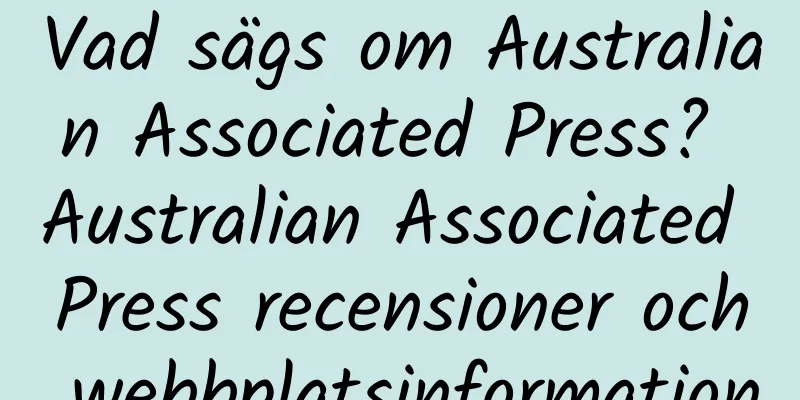 Vad sägs om Australian Associated Press? Australian Associated Press recensioner och webbplatsinformation