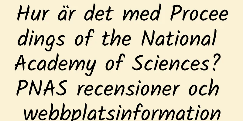 Hur är det med Proceedings of the National Academy of Sciences? PNAS recensioner och webbplatsinformation