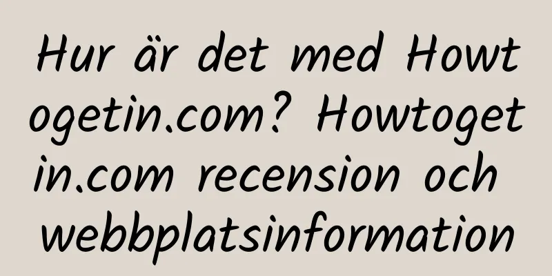 Hur är det med Howtogetin.com? Howtogetin.com recension och webbplatsinformation