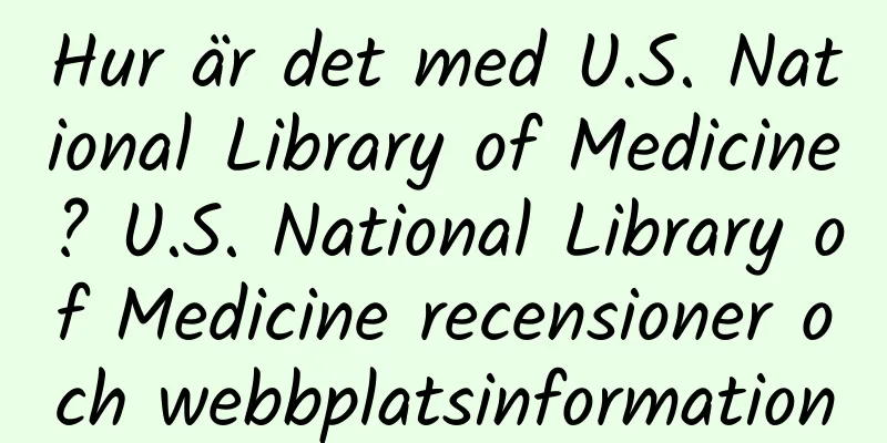Hur är det med U.S. National Library of Medicine? U.S. National Library of Medicine recensioner och webbplatsinformation