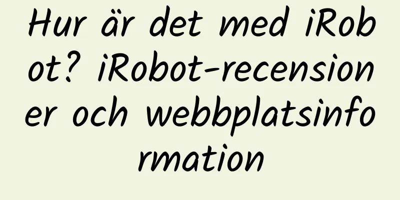 Hur är det med iRobot? iRobot-recensioner och webbplatsinformation