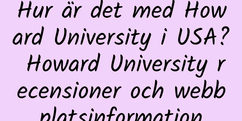 Hur är det med Howard University i USA? Howard University recensioner och webbplatsinformation