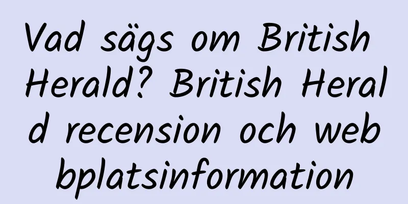 Vad sägs om British Herald? British Herald recension och webbplatsinformation