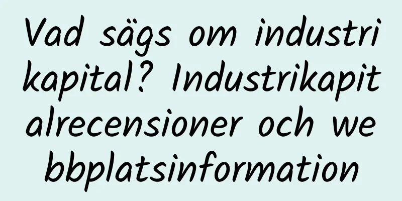 Vad sägs om industrikapital? Industrikapitalrecensioner och webbplatsinformation