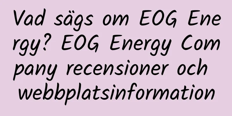 Vad sägs om EOG Energy? EOG Energy Company recensioner och webbplatsinformation
