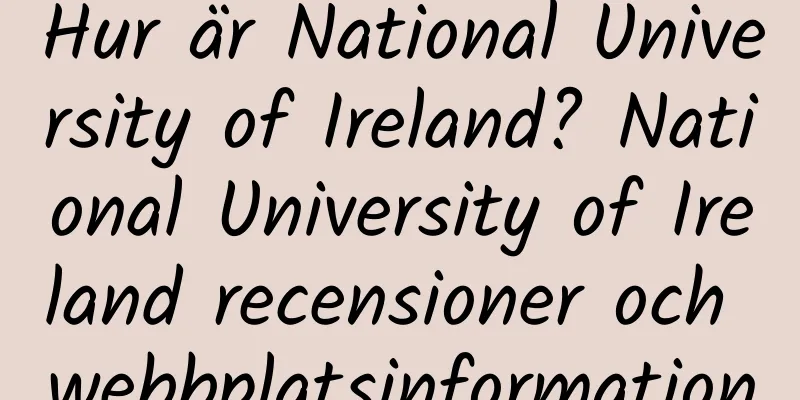 Hur är National University of Ireland? National University of Ireland recensioner och webbplatsinformation
