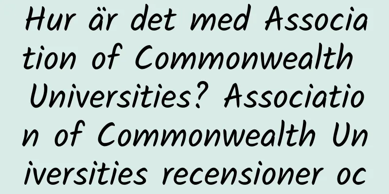 Hur är det med Association of Commonwealth Universities? Association of Commonwealth Universities recensioner och webbplatsinformation