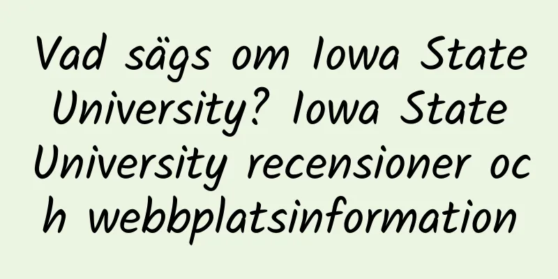 Vad sägs om Iowa State University? Iowa State University recensioner och webbplatsinformation