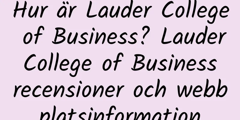 Hur är Lauder College of Business? Lauder College of Business recensioner och webbplatsinformation