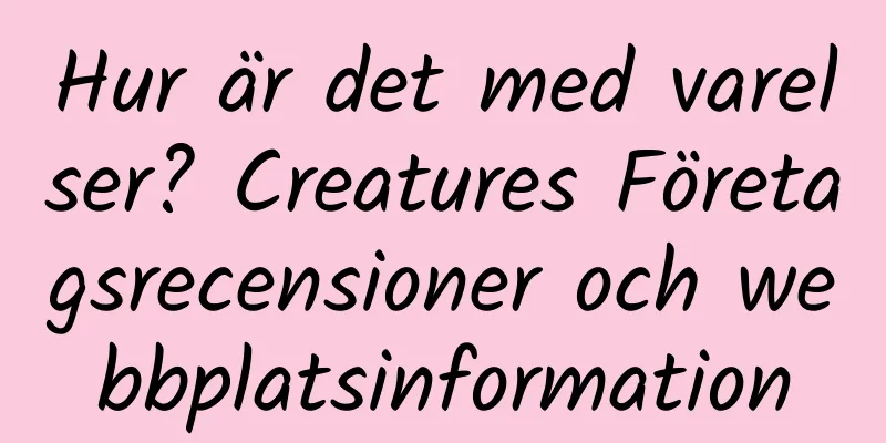 Hur är det med varelser? Creatures Företagsrecensioner och webbplatsinformation